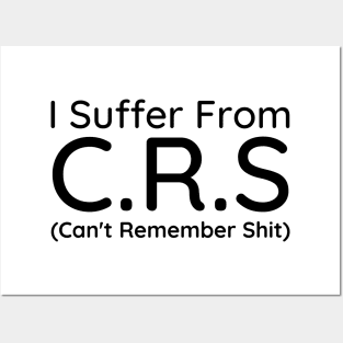 I Suffer From Crs Posters and Art